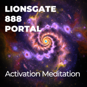 Lionsgate Portal 888 Activation Meditation